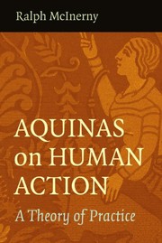 Cover of: Aquinas on human action: a theory of practice