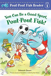 Cover of: You Can Be a Good Sport, Pout-Pout Fish! by Deborah Diesen, Dan Hanna