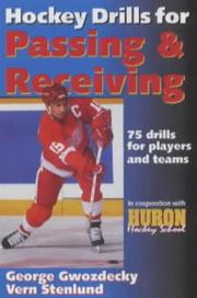 Hockey drills for passing & receiving by George Gwozdecky, Vern Stenlund, K. Vern Stenlund