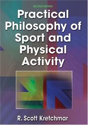 Practical philosophy of sport and physical activity by R. Scott Kretchmar