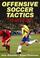 Cover of: Offensive Soccer Tactics