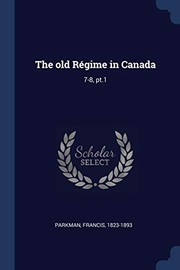 Cover of: Old Régime in Canada: 7-8, Pt. 1