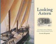 Cover of: Looking astern: an artist's view of Maine's historic working waterfronts
