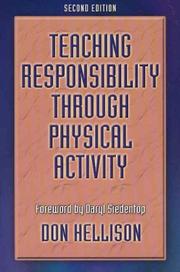 Teaching responsibility through physical activity by Donald R. Hellison