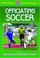 Cover of: Officiating Soccer