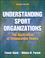 Cover of: Understanding Sport Organizations