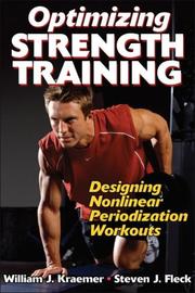 Optimizing strength training by William J. Kraemer, Steven J. Fleck