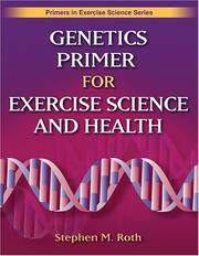 Cover of: Genetics Primer for Exercise Science and Health (Primers in Exercise Science) by Stephen M. Roth