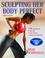 Cover of: Sculpting Her Body Perfect