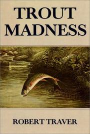 Cover of: Trout Madness by Robert Traver, Robert Traver