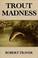 Cover of: Trout Madness