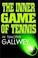 Cover of: The Inner Game Of Tennis