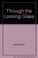 Cover of: Through the Looking Glass