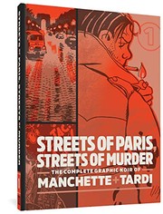 Cover of: Streets of Paris, Streets of Murder: The Complete Graphic Noir of Manchette and Tardi