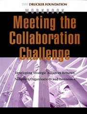 Cover of: Meeting the collaboration challenge: workbook : developing strategic alliances between nonprofit organizations and businesses