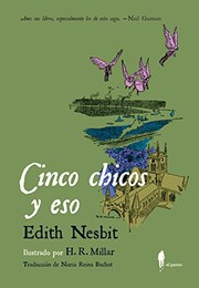 Cover of: Cinco chicos y eso by Edith Nesbit, Harold Robert Millar, Nuria Reina Bachot