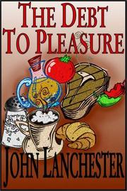 Cover of: The Debt To Pleasure by John Lanchester, John Lanchester