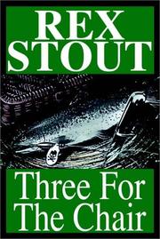 Cover of: Three for the chair: a Nero Wolfe threesome.
