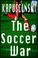 Cover of: The Soccer War