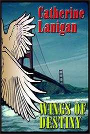 Cover of: Wings Of Destiny by Catherine Lanigan, Catherine Lanigan