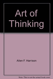 Cover of: Art Of Thinking by Allen F. Harrison, Robert M. Bramson