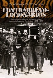 Cover of: Contrarrevolucionarios: radicalización violenta de las derechas durante la Segunda República, 1931-1936