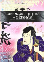 Cover of: Samuráis, Ninjas y Geishas / Samurais, Ninjas, and Geishas by Javier Villahizan