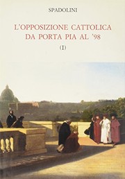 Cover of: L' opposizione cattolica da Porta Pia al '98 by Giovanni Spadolini