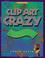 Cover of: Clip art crazy