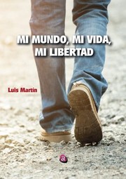 Cover of: Mi mundo, mi vida, mi libertad by Luis Martín