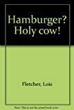 Cover of: Hamburger? Holy cow! by Lois Fletcher