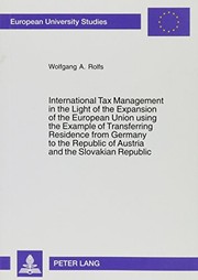 International Tax Management in the Light of the Expansion of the European Union using the Example of Transferring Residence from Germany to the Republic ... Studies by Wolfgang A. Rolfs