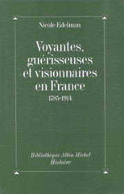 Voyantes, guérisseuses et visionnaires en France 1785-1914 by Nicole Edelman