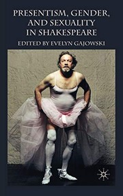 Cover of: Presentism, gender, and sexuality in Shakespeare by Evelyn Gajowski