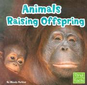 Cover of: Animals Raising Offspring (First Facts. Animal Behavior) by 