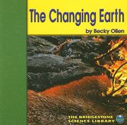 Cover of: The Changing Earth (Exploring the Earth) by Becky Olien