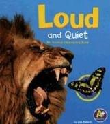 Cover of: Loud And Quiet: An Animal Opposites Book (A+ Books)