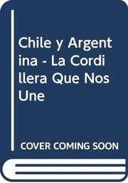 Cover of: Chile y Argentina: la cordillera que nos une