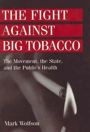 Cover of: The Fight Against Big Tobacco: The Movement, the State, and the Public's Health (Social Problems and Social Issues) (Social Problems and Social Issues)