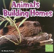 Cover of: Animals Building Homes (First Facts: Animal Behavior) by Wendy Perkins