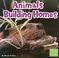 Cover of: Animals Building Homes (First Facts: Animal Behavior)