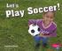 Cover of: Let's play soccer