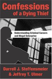 Cover of: Confessions of a Dying Thief: Understanding Criminal Careers and Illegal Enterprise (New Lines in Criminology)