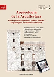 Cover of: Arqueología de la Arquitectura: Una experiencia práctica para el análisis arqueológico de edificios históricos.