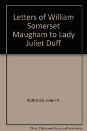 The letters of William Somerset Maugham to Lady Juliet Duff by William Somerset Maugham