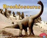 Cover of: Brachiosaurus (Dinosaurs and Prehistoric Animals) by Carol K. Lindeen