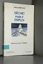 Cover of: Déchet, mode d'emploi by Gérard Bertolini