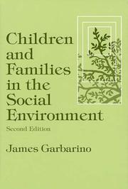Cover of: Children and families in the social environment by James Garbarino