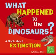 Cover of: What Happened to the Dinosaurs?: A Book About Extinction (First Facts)