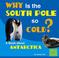 Cover of: Why Is the South Pole So Cold?